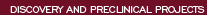 Discovery and Preclinical Projects