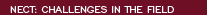 NECT: challenges in The Field